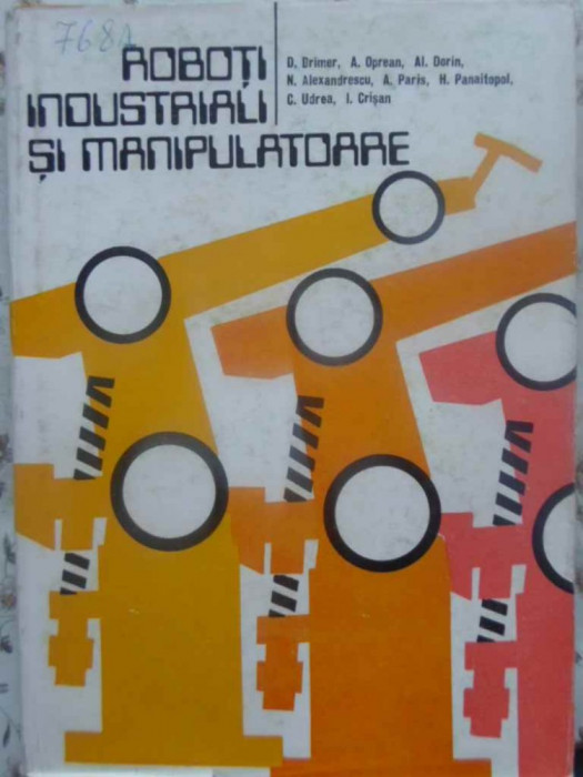 ROBOTI INDUSTRIALI SI MANIPULATOARE-D. DRIMER SI COLAB.-223732