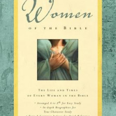 Women of the Bible: The Life and Times of Every Woman in the Bible