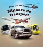 Mijloace de transport. Prima mea enciclopedie - Aquila
