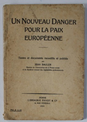UN NOUVEAU DANGER POUR LA PAIX EUROPEENNE , textes et documents recueillis et publies par JEAN BAULER , 1923 foto