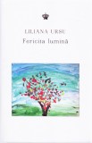 Fericita lumina - Liliana Ursu - Baroque Books &amp; Arts