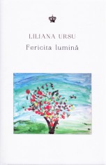 Fericita lumina - Liliana Ursu, Baroque Books &amp; Arts