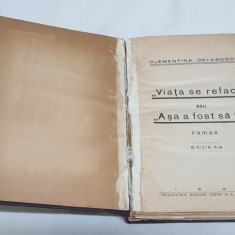 Carte de colectie anii 1940 VIATA SE REFECE sau ASA A FOST SA FIE - C Delasocola
