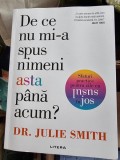 Julie Smith - De ce nu mi-a spus nimeni asta pana acum?