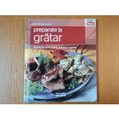 DELICII IN BUCATARIE, PREPARATE LA GRATAR, RETETE CU CARNE, PESTE, BRANZA SI LEGUME
