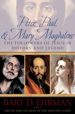 Peter, Paul, and Mary Magdalene: The Followers of Jesus in History and Legend foto