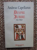 Despre iubire &ndash; Andreas Capellanus (ed. bilingva), Humanitas
