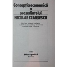 CONCEPTIA ECONOMICA A PRESEDINTELUI NICOLAE CEAUSESCU