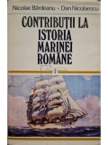 Nicolae Bardeanu - Contributii la istoria marinei romane, vol. 1 (semnata) (Editia: 1979)