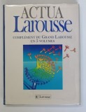 ACTUA LAROUSSE - COMPLEMENT DU GRAND LAROUSSE EN 5 VOLUMES , 1992