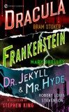 Frankenstein; Dracula; Dr Jekyll and MR Hyde