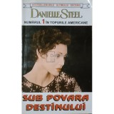 Danielle Steel - Sub povara destinului (Editia: 1996)