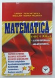 MATEMATICA , CLASA A XII - A de CATALIN - PETRU NICOLESCU si MADALINA GEORGIA NICOLESCU