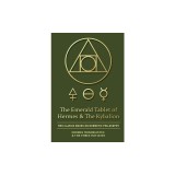 The Emerald Tablet of Hermes &amp; The Kybalion Two Classic Books on Hermetic Philosophy