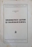 Gramaticii Latini si Barbarismul - H. Mihaescu, Iasi 1940, Romana, Istorie, Carte Veche