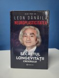 Leon Danaila - Neuroplasticitatea. Secretul longevitatii creierului