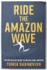 RIDE THE AMAZON WAVE , THE PRO SELLER &#039;S GUIDE TO PRIVATE LABEL SUCCESS by TOMER RABINOVICH , 2022