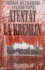 ATENTAT LA KREMLIN. ROMANUL UNUI COMPLOT IN PIATA ROSIE-FRIDRIH NEZNANSKI, EDUARD TOPOL-228111