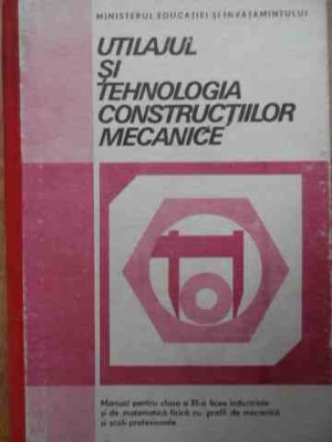 Utilajul Si Tehnologia Constructiilor Mecanice Manual Pentru - Vasile Marginean, Dumitru Teodorescu ,522534 foto