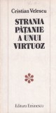 Strania patanie a unui virtuoz - Cristian Robert Velescu, Eminescu, 1984, Roman, Beletristica, Mister, Suspans