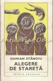 Cumpara ieftin Alegere de Stareta - Damian Stanoiu, Roman, Editura Eminescu, 1970, 269 pagini