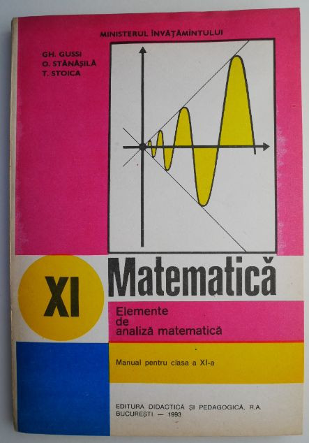 Matematica Elemente de analiza matematica Manual pentru clasa a XI-a &ndash; Gh. Gussi (1995)