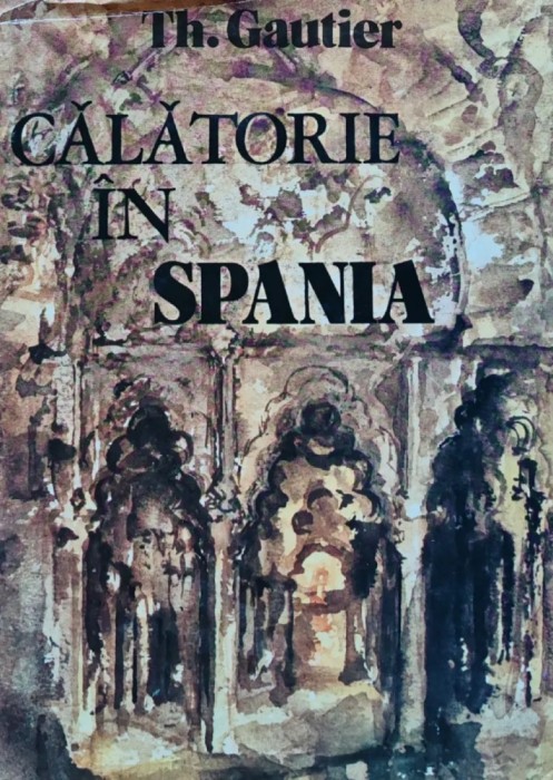 Calatorie in Spania - 1983 - Theophile Gautier (AA33)