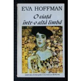 Eva Hoffman - O viață &icirc;ntr-o altă limbă