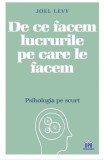 De ce facem lucrurile pe care le facem - Joel Levy - Editura DPH