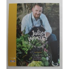 LA GRANDE BALADE DE JULIEN LAPRAILLE , CUISINE AUTENTIVE , A LA DECOUVERTE DES PRODUITS DE NOS REGIONS , 2017