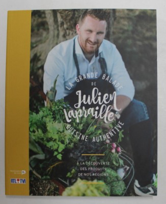 LA GRANDE BALADE DE JULIEN LAPRAILLE , CUISINE AUTENTIVE , A LA DECOUVERTE DES PRODUITS DE NOS REGIONS , 2017 foto