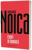 Eseuri De Duminica, Constantin Noica - Editura Humanitas