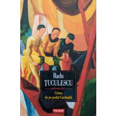 Crima De Pe Podul Garibaldi - Radu Tuculescu , A567