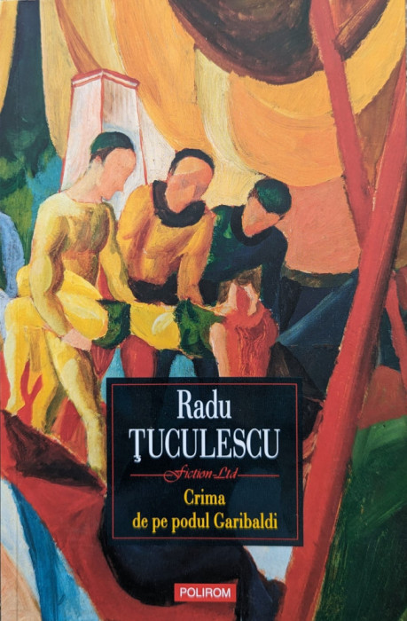 Crima De Pe Podul Garibaldi - Radu Tuculescu ,559399