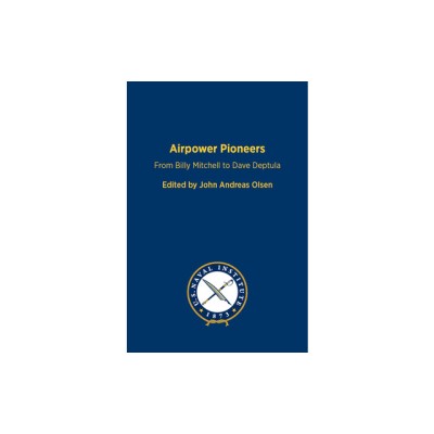 Airpower Pioneers: From Billy Mitchell to Dave Deptula foto