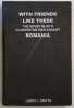 WITH FRIENDS LIKE THESE , THE SOVIET BLOC &#039; S CLANDESTINE WAR AGAINST ROMANIA , VOL. I de LARRY L. WATTS , Bucharest * PREZINTA PETE PE BLOCUL DE FILE