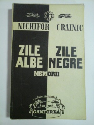 ZILE ALBE - ZILE NEGRE * Memorii (I) - NICHIFOR CRAINIC foto
