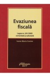 Evaziunea fiscala. Legea nr.241 din 2005 comentata si adnotata - Ioana Maria Costea