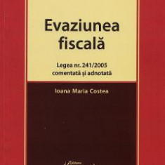 Evaziunea fiscala. Legea nr.241 din 2005 comentata si adnotata - Ioana Maria Costea