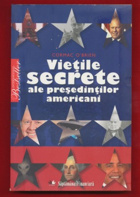 Cormac O&amp;#039;Brien &amp;quot;Vietile secrete ale presedintilor americani&amp;quot; 2011 foto