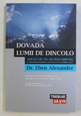 DOVADA LUMII DE DINCOLO ADUSA DE UN NEUROCHIRURG de EBEN ALEXANDER , 2013 foto