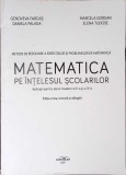 MATEMATICA PE INTELESUL SCOLARILOR-GENOVEVA FARCAS, DANIELA PALAGA, MARCELA, GORGAN, ELENA TUDOSE-340954