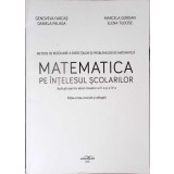 MATEMATICA PE INTELESUL SCOLARILOR-GENOVEVA FARCAS, DANIELA PALAGA, MARCELA, GORGAN, ELENA TUDOSE-340954