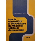 P. P. Teodorescu - Teoria elasticitatii si introducere in mecanica solidelor deformabile, vol. 2 (Editia: 1979)