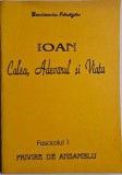 Ioan. Calea, Adevarul si Viata. Fascicolul 1. Privire de ansamblu &ndash; Beniamin Faragau