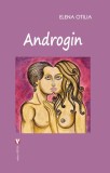 Androgin - Paperback brosat - Elena-Otilia Ț&icirc;roiu - Vremea, 2020