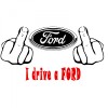Sticker auto , Fuck You, I Drive a Ford