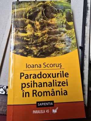Paradoxurile psihanalizei in Romania - Ioana Scorus foto