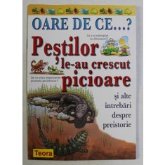 OARE DE CE ... ? PESTILOR LE - AU CRESCUT PICIOARE SI ALTE INTREBARI DESPRE ISTORIE de JACKIE GAFF , 2003