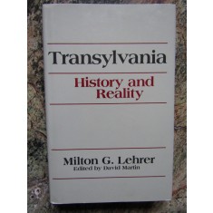 Milton G. Lehrer - Transylvania. History and reality